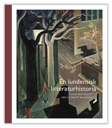 En lundensisk litteraturhistoria: Lunds universitet som litterärt kraftfält