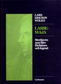 Lasse-Maja: Stortjuven som blev författare och legend