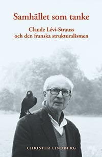 Samhället som tanke: Claude Lévi-Strauss och den franska strukturalismen