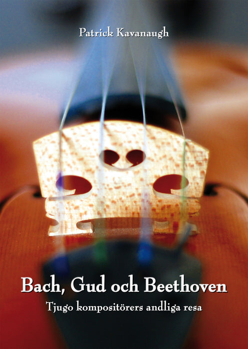Bach, Gud och Beethoven: Tjugo kompositörers andiga resa