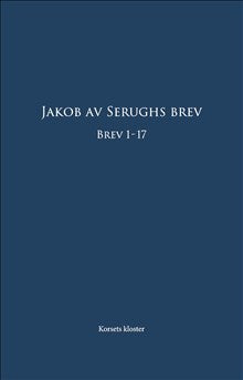 Jakob av Serughs brev (brev 1-17)