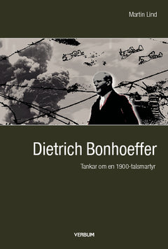 Dietrich Bonhoeffer: Tankar om en 1900-talsmartyr