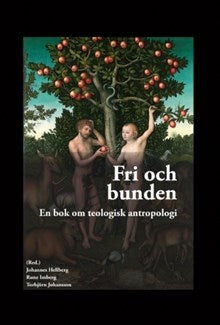 Fri och bunden: En bok om teologisk antropologi