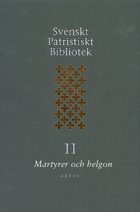 Svenskt Patristiskt bibliotek: band 2 - Martyrer och helgon