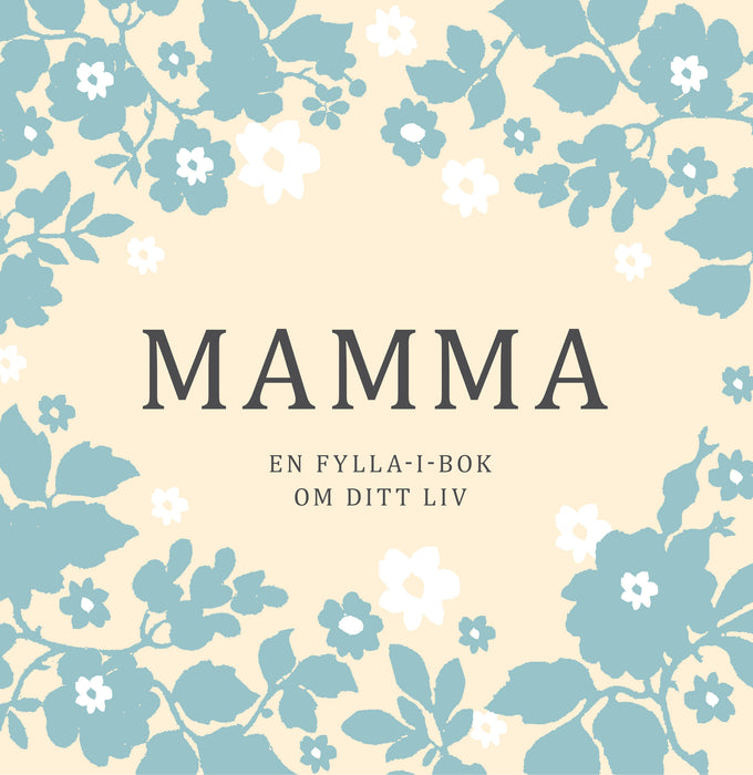 Mamma: en fylla-i-bok om ditt liv