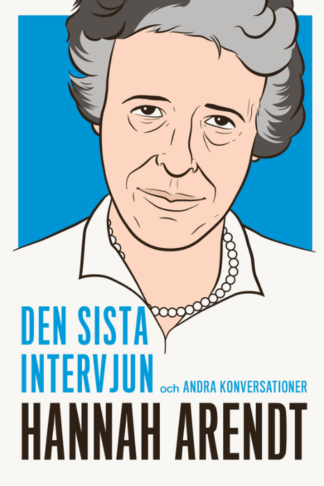 Hannah Arendt - Den sista intervjun och andra konversationer