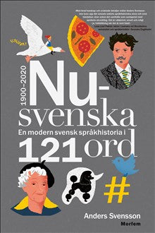 Nusvenska: en modern svensk språkhistoria i 121 ord - 1900-2020