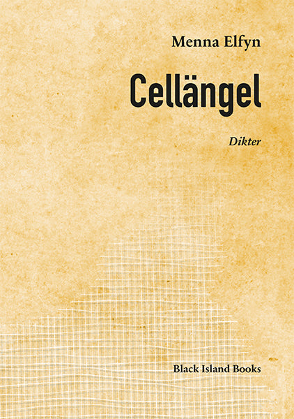 Cellängel: dikter 1996-2017