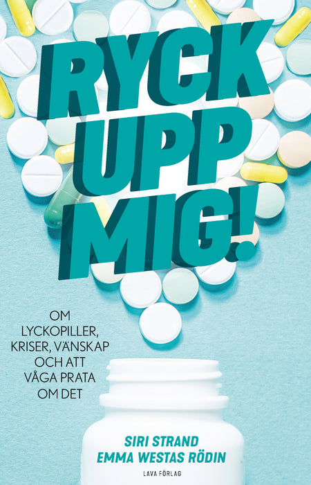 Ryck upp mig! : om lyckopiller, kriser,vänskap och att våga prata om det