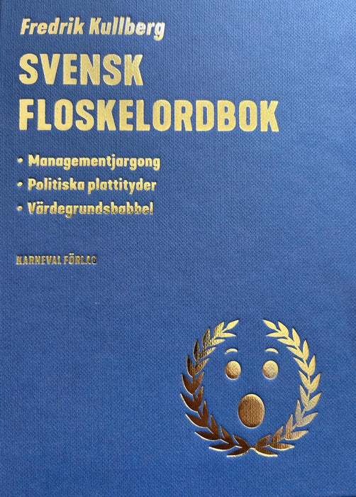 Svensk floskelordbok: managementjargong, politiska plattityder, värdegrundsbabbel