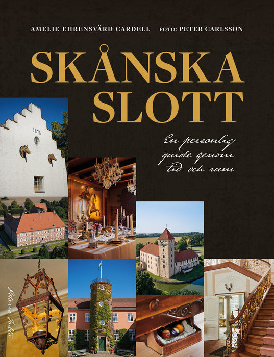 Skånska slott: en personlig guide genom tid och rum