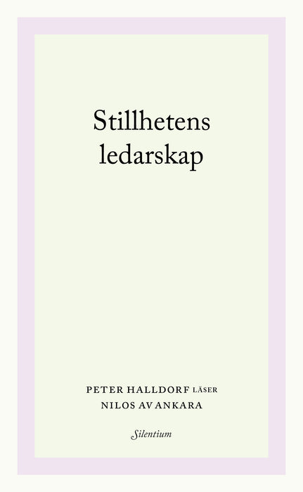 Stillhetens ledarskap - Peter Halldorf läser Nilos av Ankara