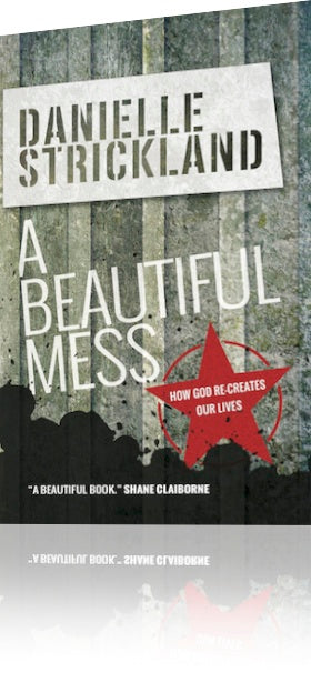Beautiful Mess: How God Re-Creates Our Lives (Revised)
