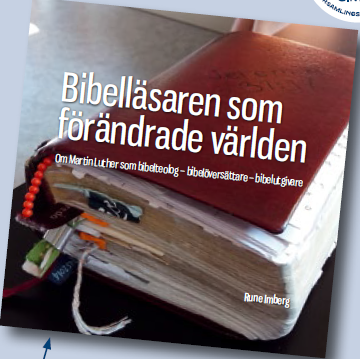 Bibelläsaren som förändrade världen: Om Martin Luther som bibelteolog - bibelöversättare - bibelutgivare