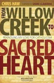 From Willow Creek to Sacred Heart: Rekindling my love for Catholicism - Foreword by Shane Claiborne