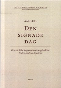 Den signade dag: Den nordiska dagsvisans ursprungsfunktion - Texter, analyser, hypoteser Scripta Ecclesiologica Minora 14