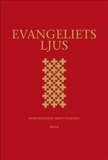 Evangeliets ljus: kyrkofädernas skrifttolkning - utläggningar av evangelieläsningarna i 2002 års evangeliebok