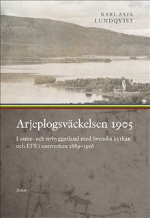Arjeplogsväckelsen 1905: I same- och nybyggarland