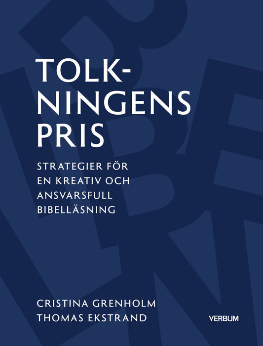 Tolkningens pris – strategier för en ansvarsfull bibeltolkning