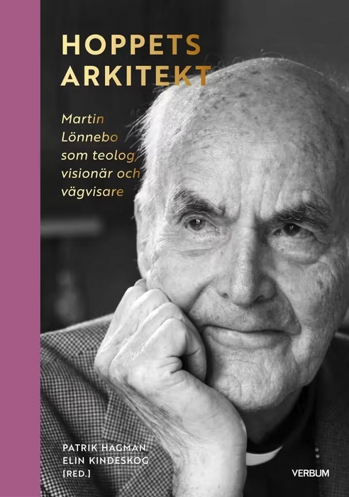 Hoppets arkitekt - Martin Lönnebo som teolog, visionär och vägvisare