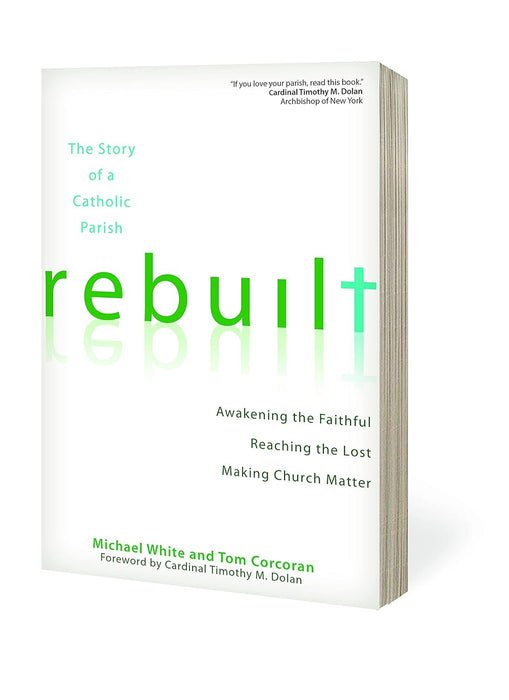 Rebuilt: Awakening the Faithful, Reaching the Lost, and Making Church Matter