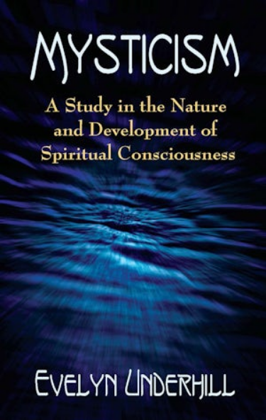 Mysticism - A Study in the Nature and Development of Man's Spiritual Consciousness