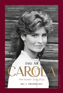 Jag är Carola : Del 1. Frigörelsen