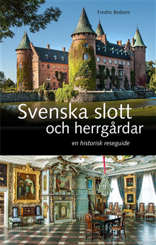 Svenska slott och herrgårdar: En historisk reseguide