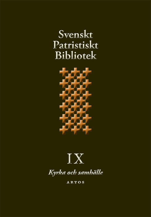 Svenskt Patristiskt Bibliotek: band 9 - Kyrka och samhälle