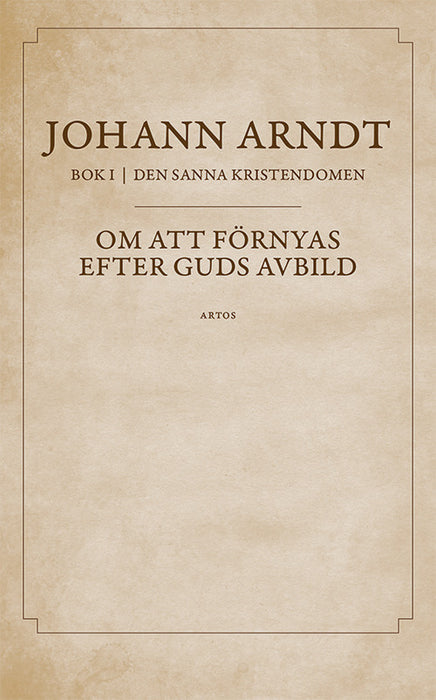 Om att förnyas efter Guds avbild : Bok 1- den sanna kristendomen