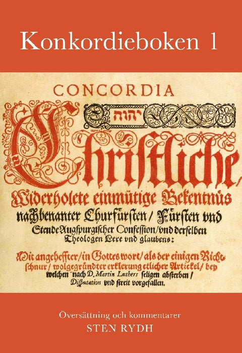 De lutherska bekännelseskrifterna - Konkordieboken 1