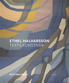Ethel Halvarsson : Textilkonstnär
