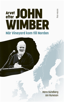Arvet efter John Wimber – När Vineyard kom till Norden