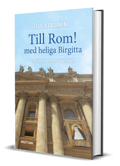Till Rom! Med heliga Birgitta - En guidebok till den heliga staden