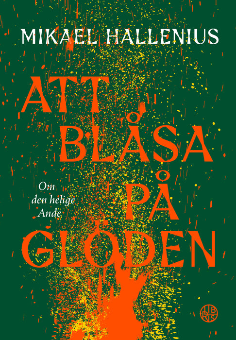 Att blåsa på glöden : Om den helige Ande
