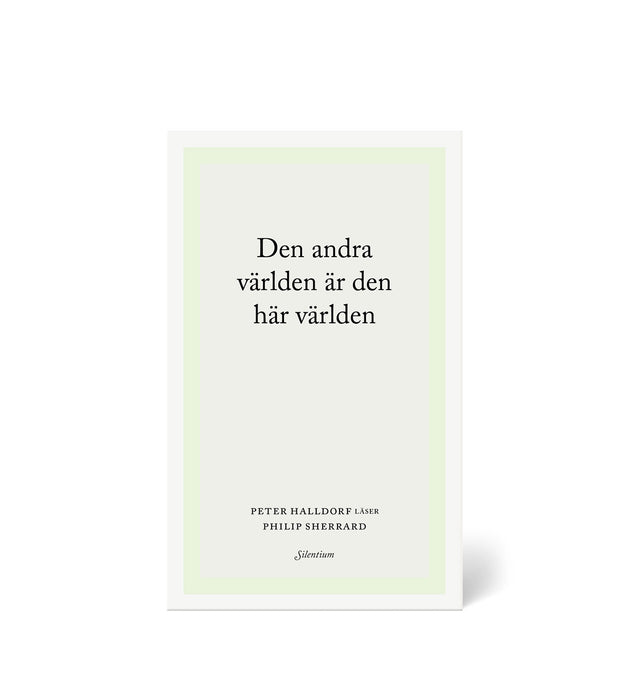 Den andra världen är den här världen. Peter Halldorf läser Philip Sherrard