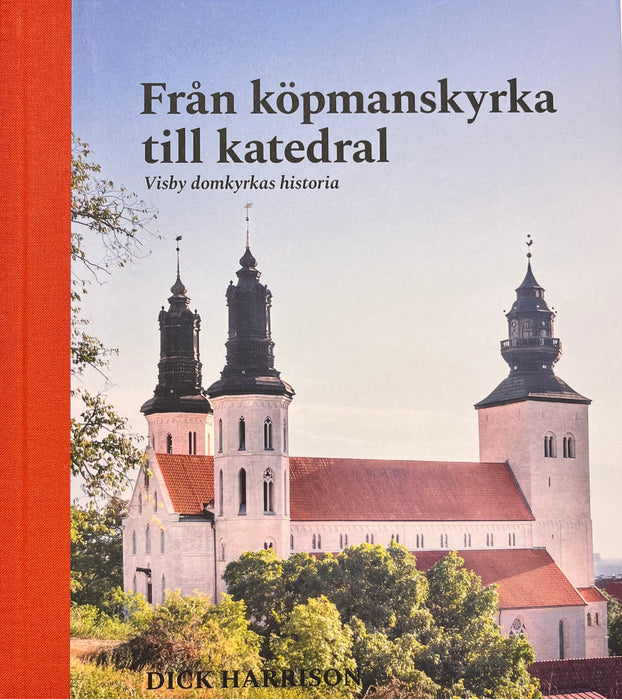 Från köpmanskyrka till katedral : Visby domkyrkas historia