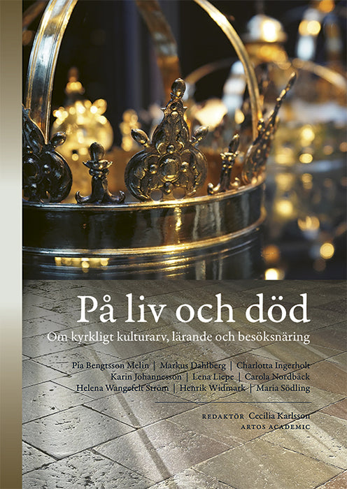 På liv och död: Om kyrkligt kulturarv, lärande och besöknäring