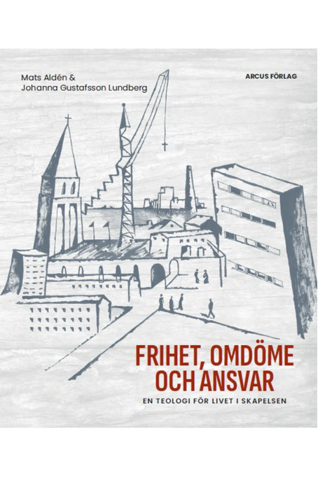 Frihet, omdöme och ansvar – en teologi för livet i skapelsen