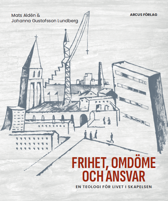 Frihet, omdöme och ansvar – en teologi för livet i skapelsen