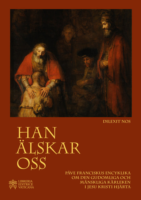 Han älskar oss - Påve Franciskus encyklika om den gudomliga och mänskliga kärleken i Jesu Kristi hjärta
