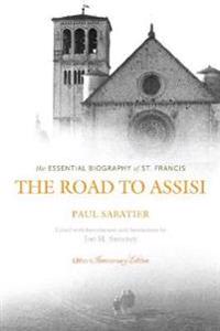 The Road to Assisi: The Essential Biography of St. Francis