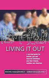 Living it our: A Survival guide for Lesbian, Gay and Bisexual Christians and Their Friends, Families and Churches