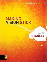Making Vision Stick (Leadership Library _1)