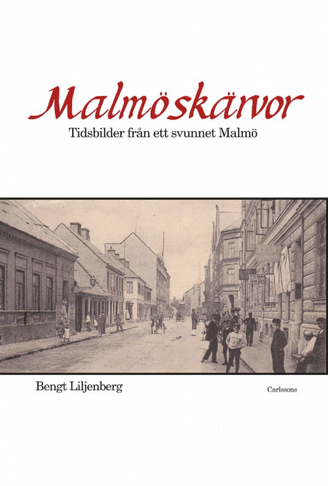 Malmöskärvor: Tidsbilder från ett svunnet Malmö