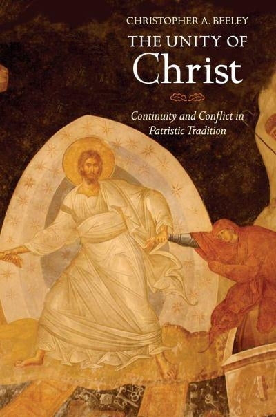 Unity of Christ: Continuity and Conflict in Patristic Tradition