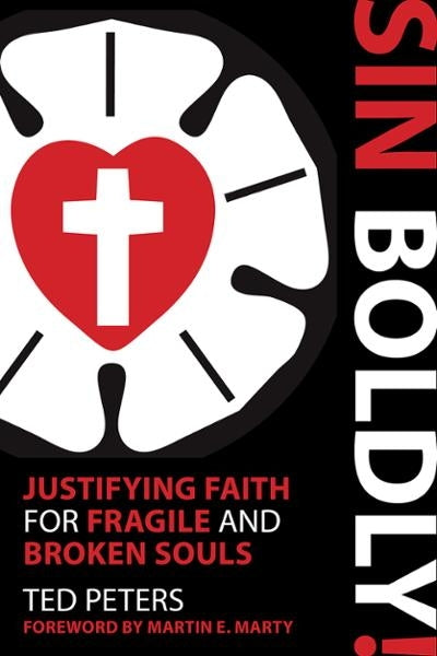 Sin Boldly: Justifying Faith for Fragile and Broken Souls