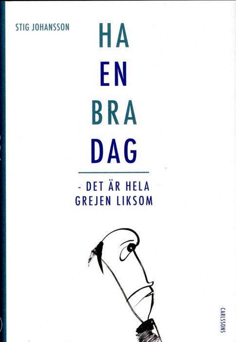 Ha en bra dag - Det är hela grejen liksom