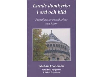 Lunds domkyrka i ord och bild: Prosalyriska betraktelser och foton