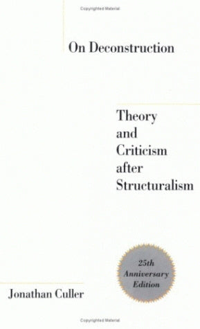 On Deconstruction: Theory and Criticism After Structuralism (Anniversary) (25TH ed.)